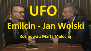 UFO - powrót do Emilcina - wywiad z Martą Małochą badaczką zjawisk typu UFO